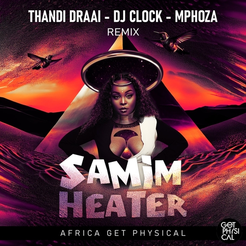 Samim - Heater (Thandi Draai, DJ Clock, Mphoza Remix) [GPM739]